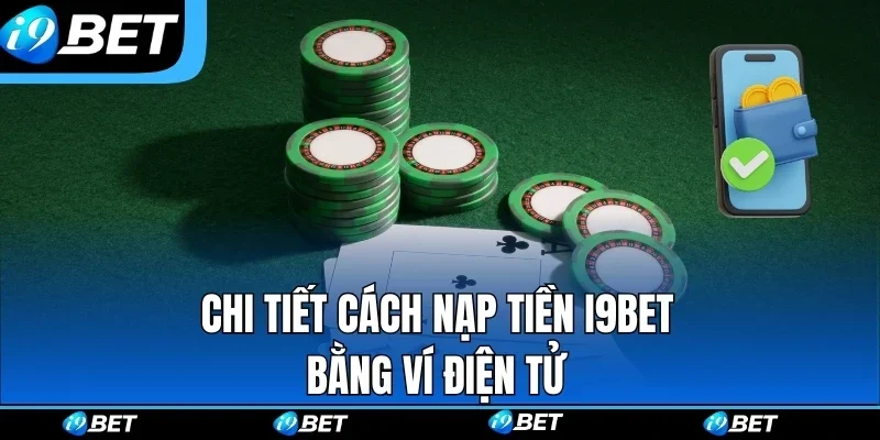 Nạp tiền I9bet được hiểu như thế nào?